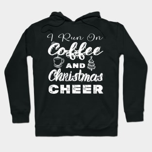 I run on Coffee and Christmas Cheer Hoodie